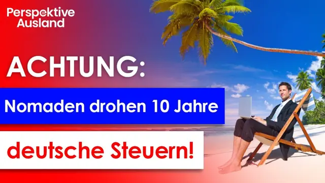 Nach Wegzug: Noch 10 Jahre deutsche Steuerpflicht für Nomaden